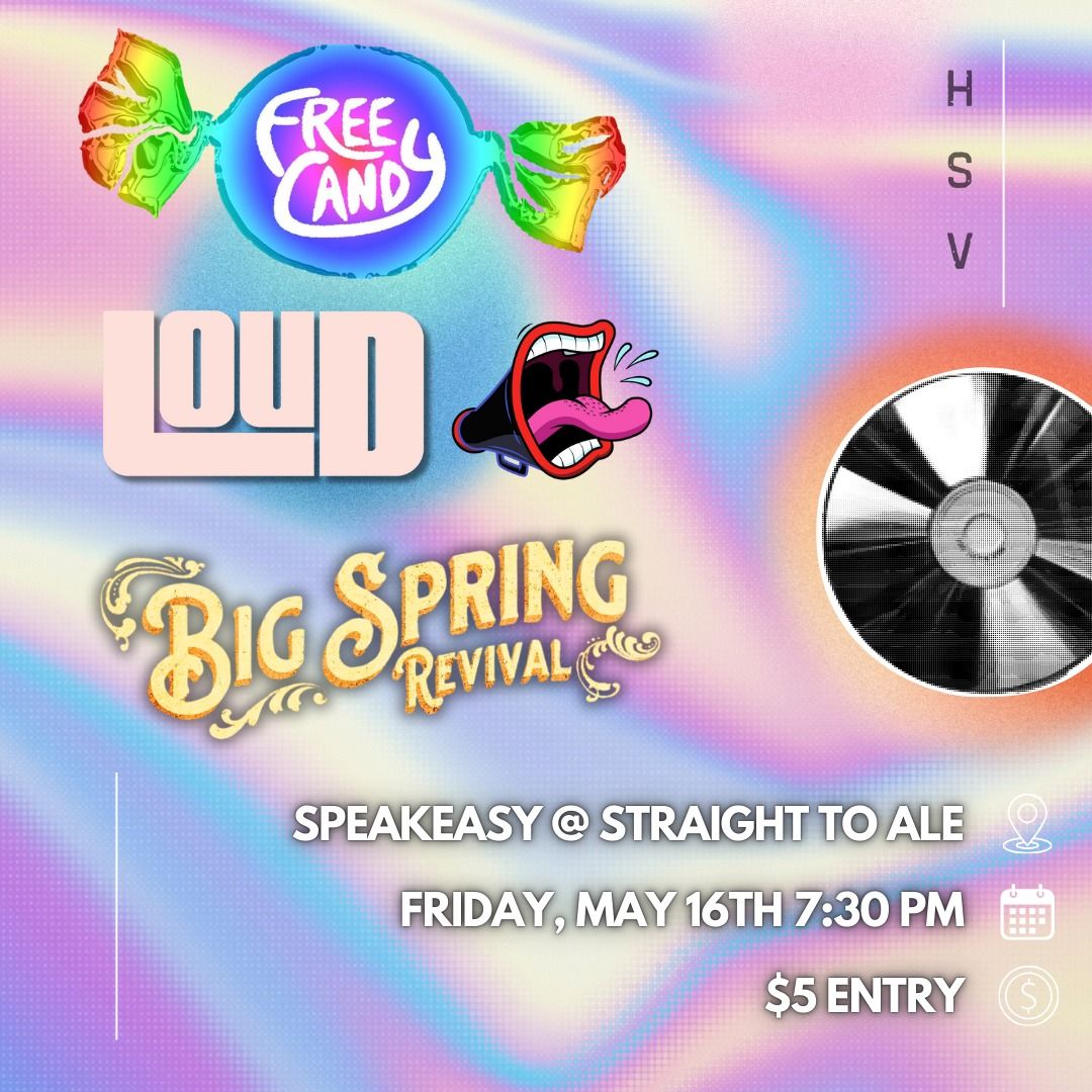 Free Candy, L.O.U.D, and Big Spring Revival LIVE at The Speakeasy @ Straight to Ale 