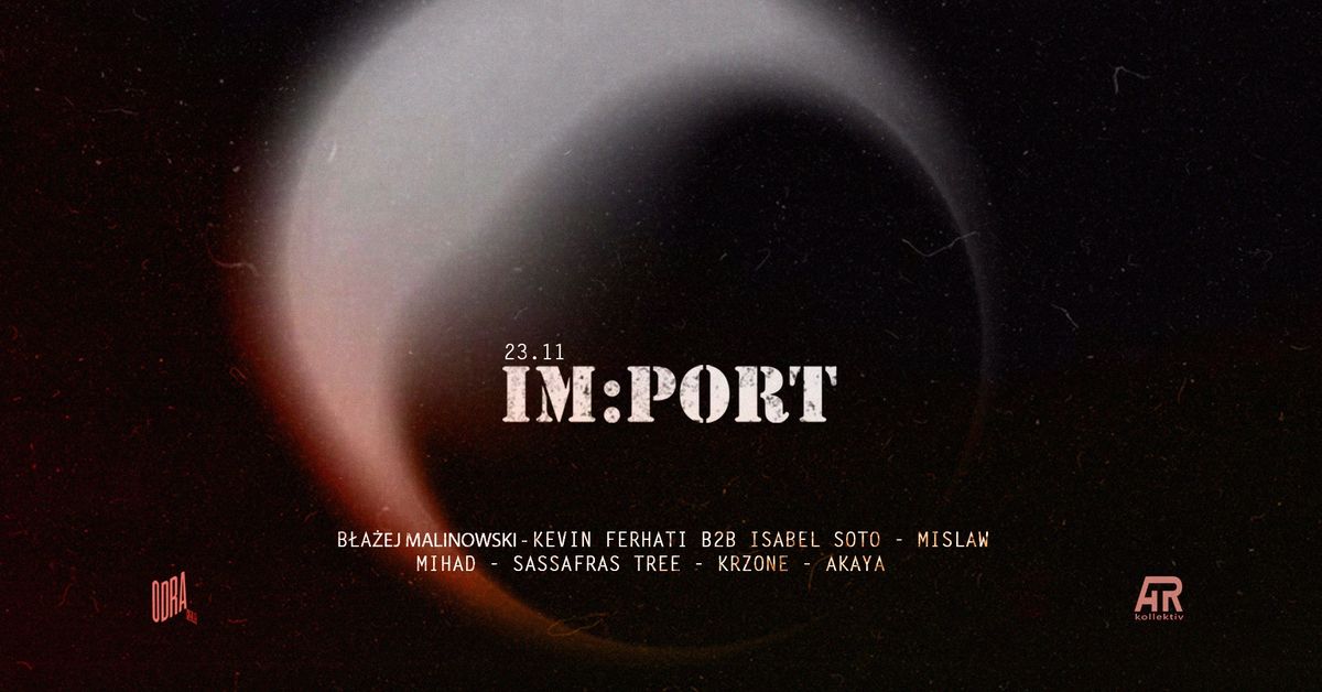 IM:PORT | B\u0142a\u017cej Malinowski, Kevin Farhati b2b Isabel Soto, Mislaw, Sassafras Tree and more...