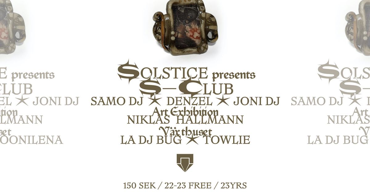 Solstice presents S-Club: SAMO DJ \/ DENZEL \/ JONI DJ