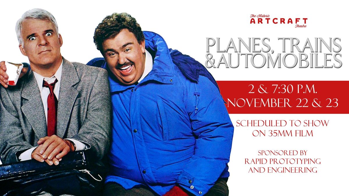 Planes, Trains & Automobiles - 2 & 7:30 p.m., Friday and Saturday, Nov. 22 & 23