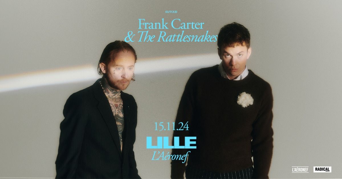 Frank Carter & The Rattlesnakes + Kid Kapichi \u2219 L'A\u00e9ronef