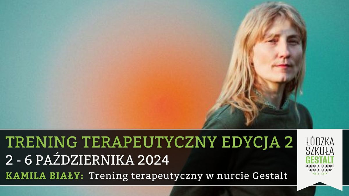 Trening terapeutyczny w nurcie Gestalt z Kamil\u0105 Bia\u0142y - edycja 2