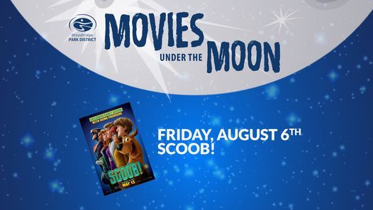 Free Movie Under The Moon Scoob Sunnydale Park 6733 Harvest Avenue Woodridge Il 6 August 21