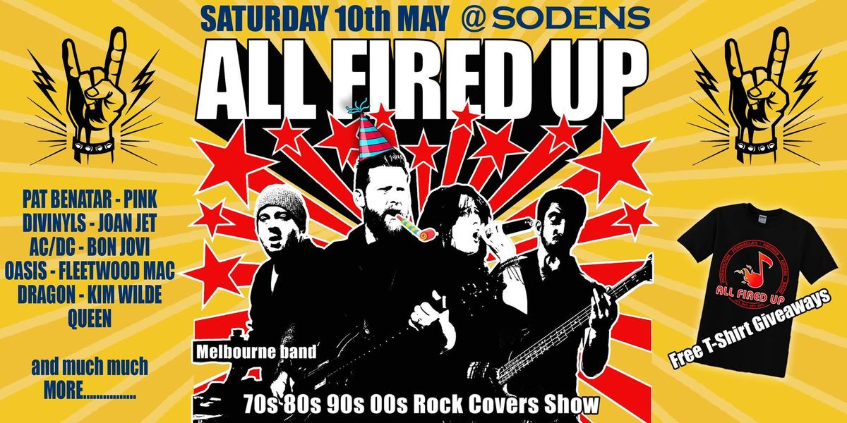 ALL FIRED UP Covers show Live at Sodens Saturday May 10!