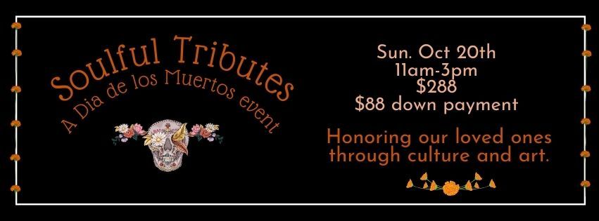 Soulful Tributes: A Dia de los Muertos Event ~ Honoring loved ones through culture and art\ud83c\udf39