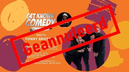 Geannuleerd| Get Known Comedy| Funny Brotha's TAKE OVER