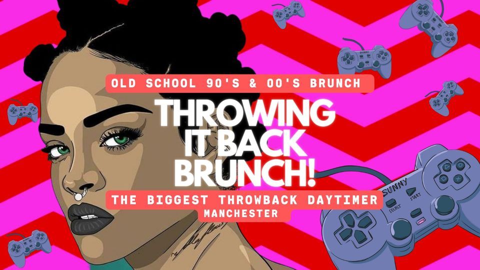 Throwing It Back Brunch Sat 6 Aug Manchester 90s\/00's Old School