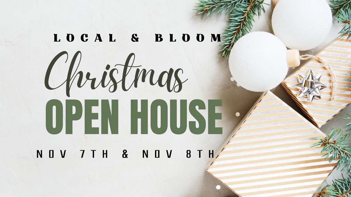 Local & Bloom Christmas Open House!