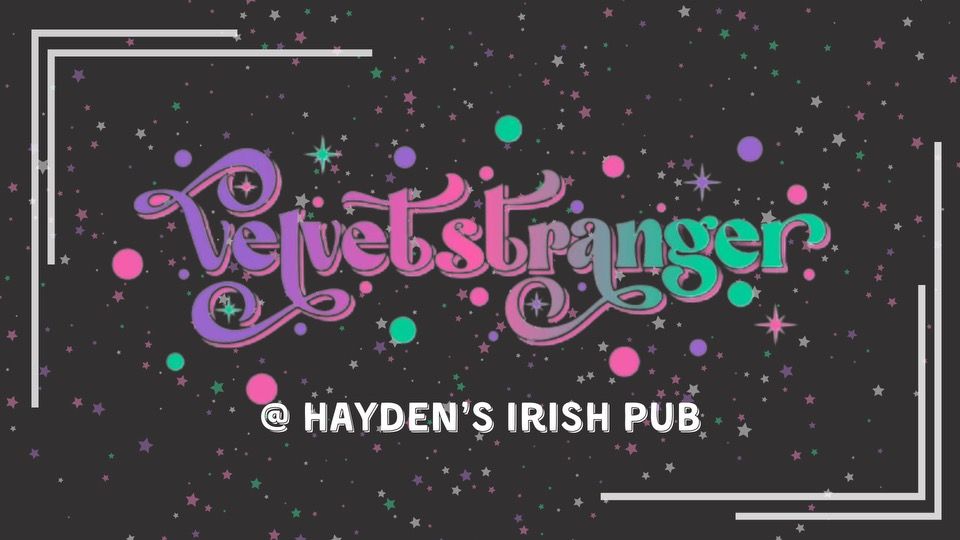 velvetstranger @ Hayden's Irish Pub