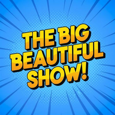 The Big Beautiful Show