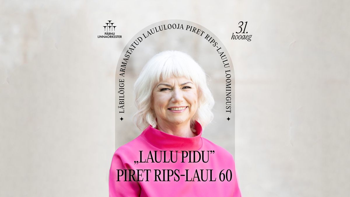 LAULU PIDU \u2014 Piret Rips-Laul 60