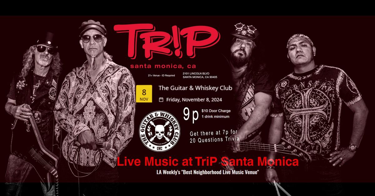 The Guitar & Whiskey Club at TRiP, Santa Monica November 8th! 