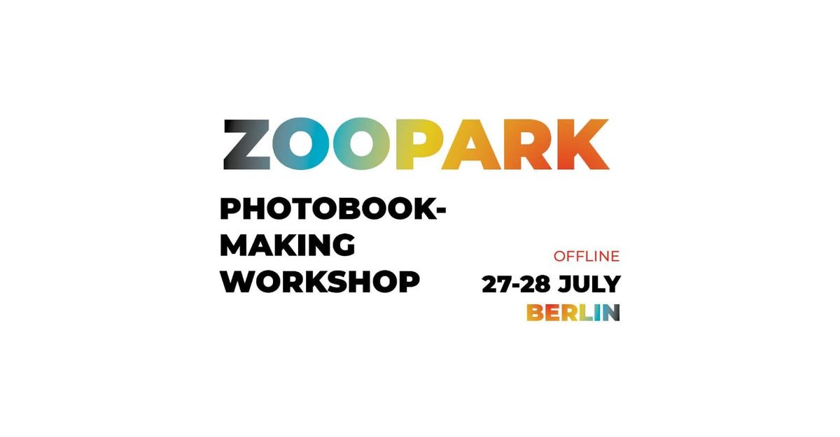 BERLIN 2 DAYS OFFLINE PHOTOBOOK MAKING WORKSHOP BY ZOOPARK