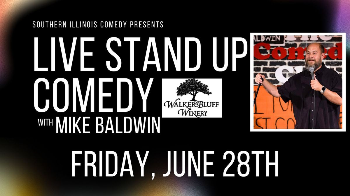 LIVE Stand Up Comedy at Walker's Bluff with Mike Baldwin - June 28th