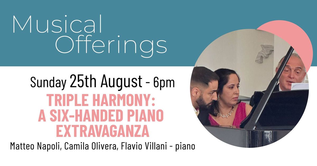 Musical Offerings: Triple Harmony, a six-handed Piano Extravaganza