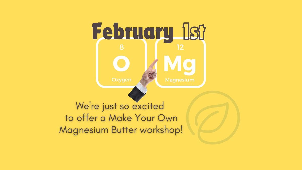 Make Your Own Magnesium Butter Workshop