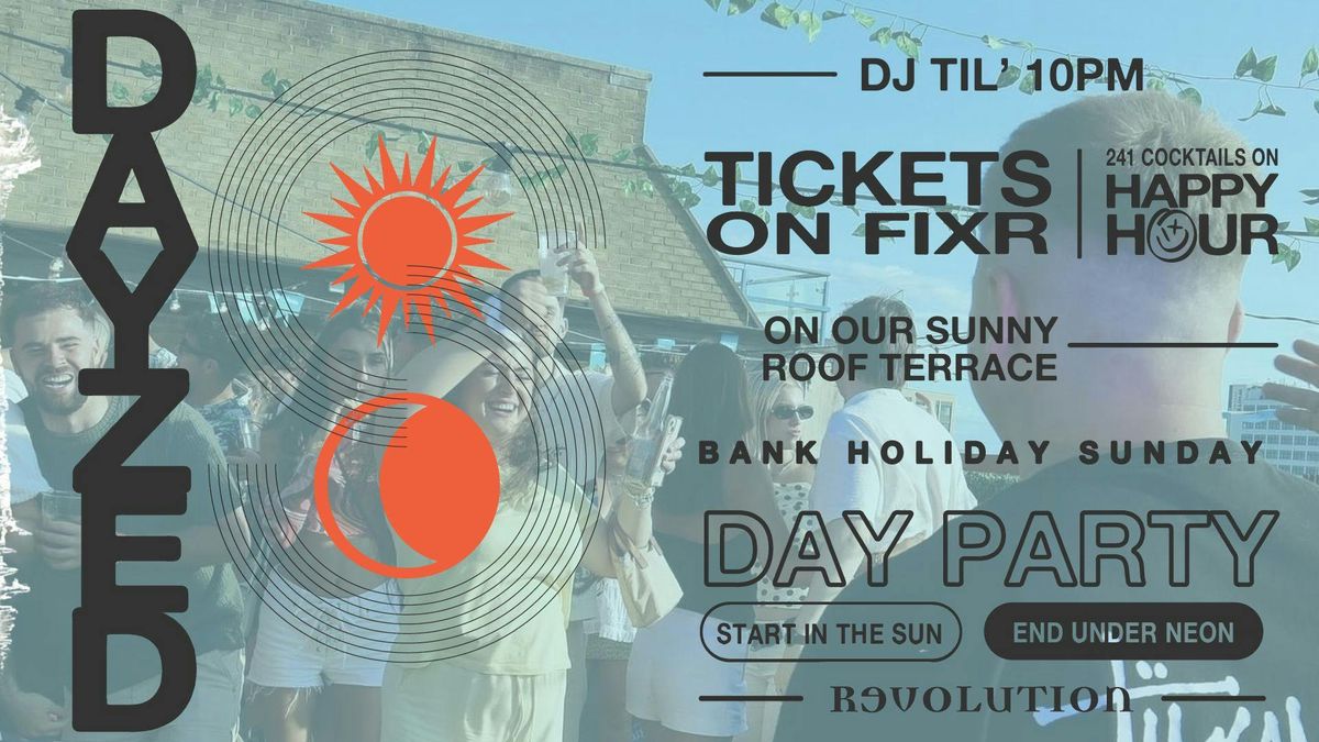 DAYZED ROOFTOP DAY PARTY\u2600\ufe0f\ud83c\udf79 | BANK HOLIDAY SUNDAY
