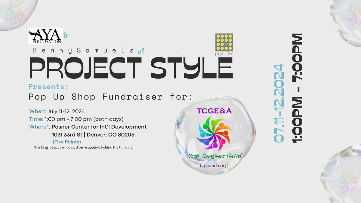 PROJECT STYLE PRESENTS: A  POP -UP FUNDRAISER FOR TCGE&A