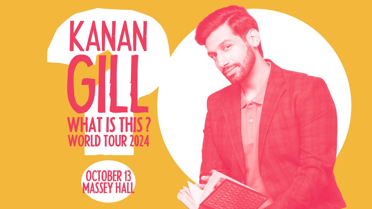 Kanan Gill at Massey Hall