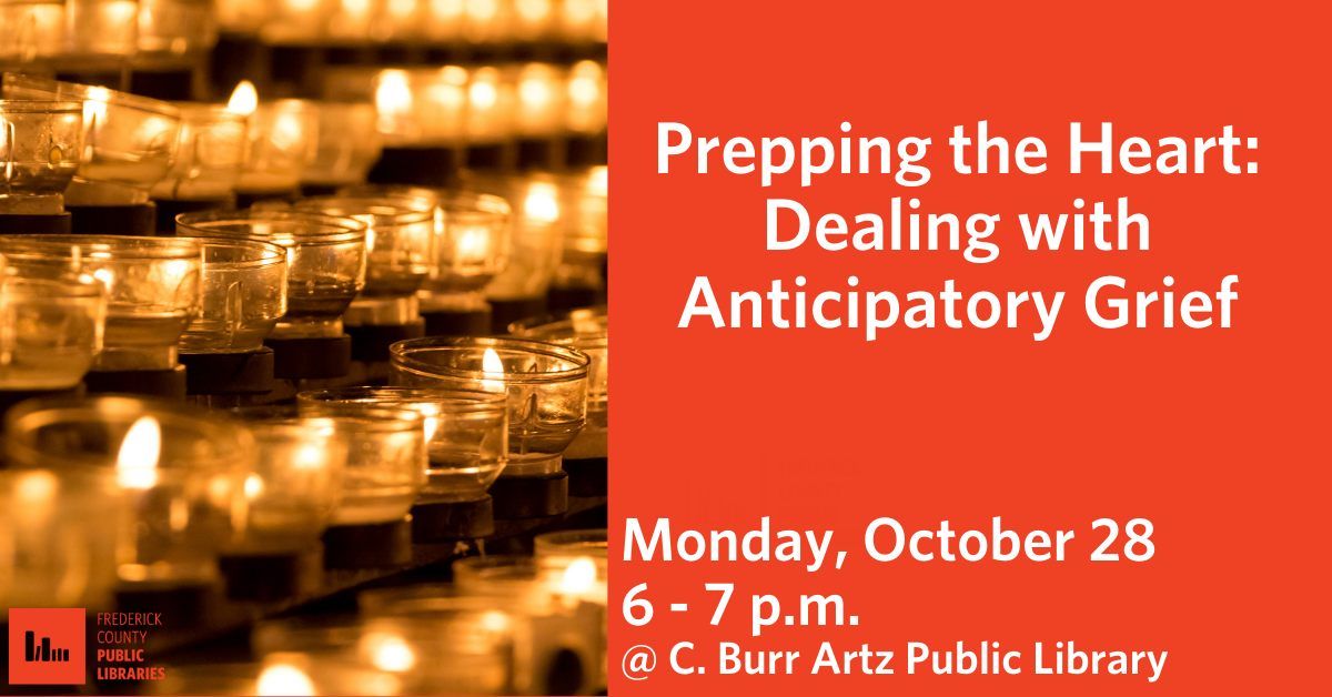 Prepping the Heart: Dealing with Anticipatory Grief