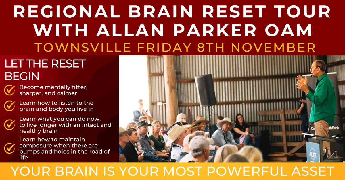 The Regional Brain Reset Tour with Allan Parker OAM - Townsville QLD 8th November