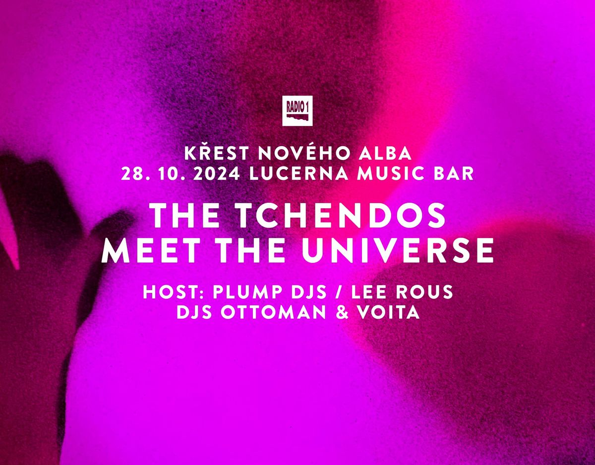 The Tchendos \u2013 k\u0159est alba, host: Plump DJs \/ Lee Rous