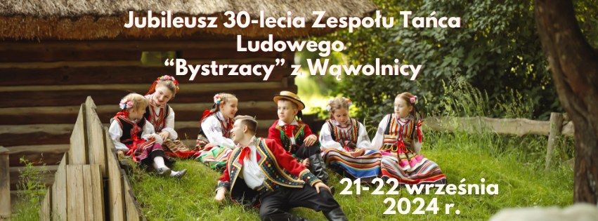 Jubileusz 30-lecia Zespo\u0142u Ta\u0144ca Ludowego "Bystrzacy" z W\u0105wolnicy