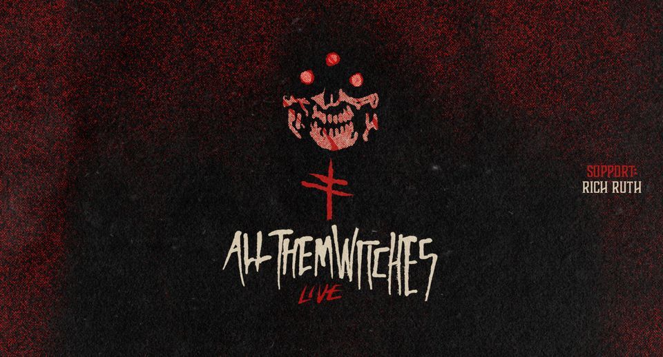 ALL THEM WITCHES + RICH RUTH | M\u00fcnchen