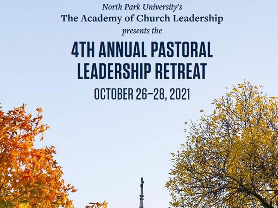 The Academy of Church Leadership 4th Annual Pastoral Leadership Retreat