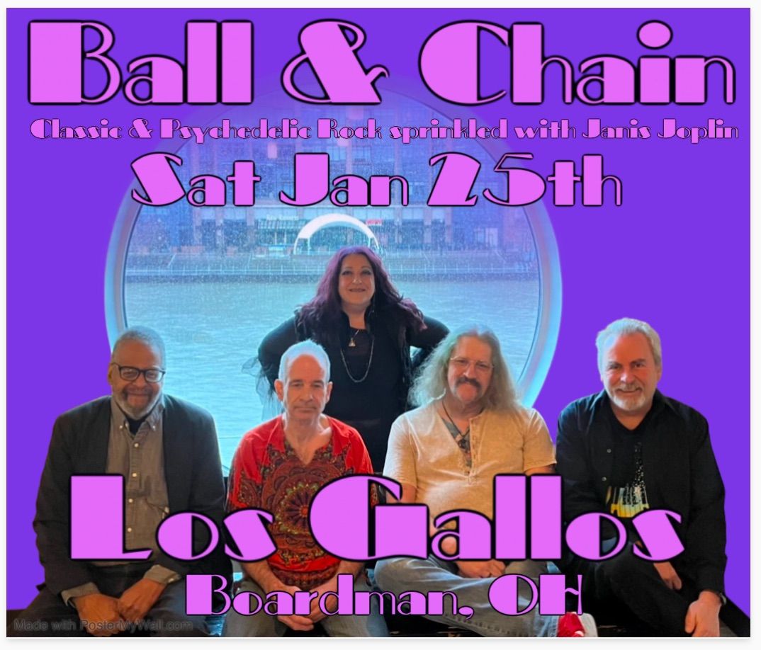 SAT JAN 25th BALL & CHAIN 1st TIME AT LOS GALLOS BOARDMAN OH 8-12