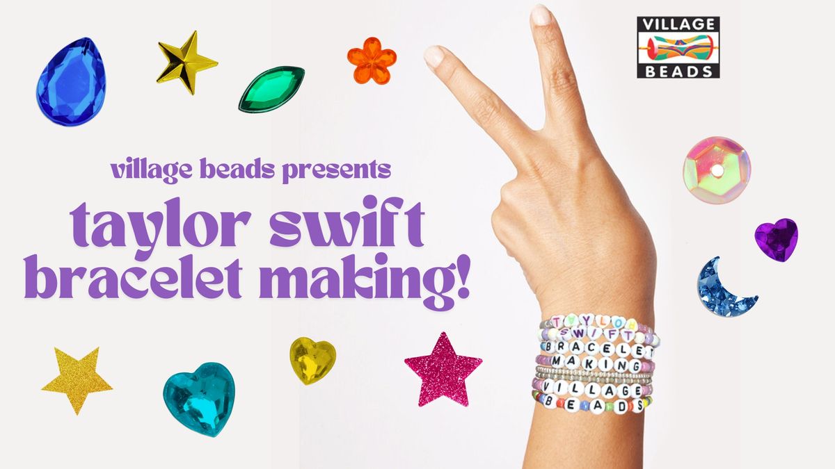 Taylor Swift Bracelet Making - All Ages