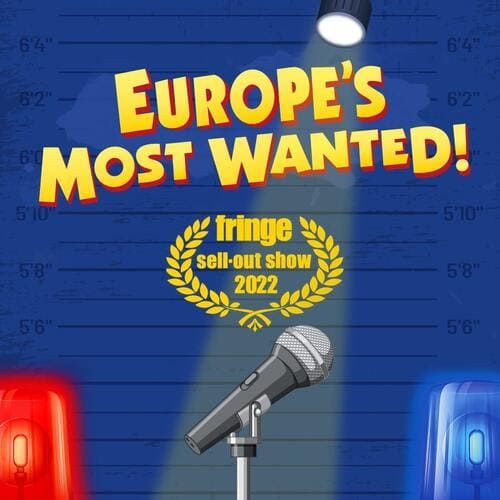 Europe's Most Wanted! @ Edinburgh Fringe Festival
