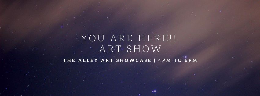 You Are Here ART SHOWCASE: THE ALLEY EDITION #30