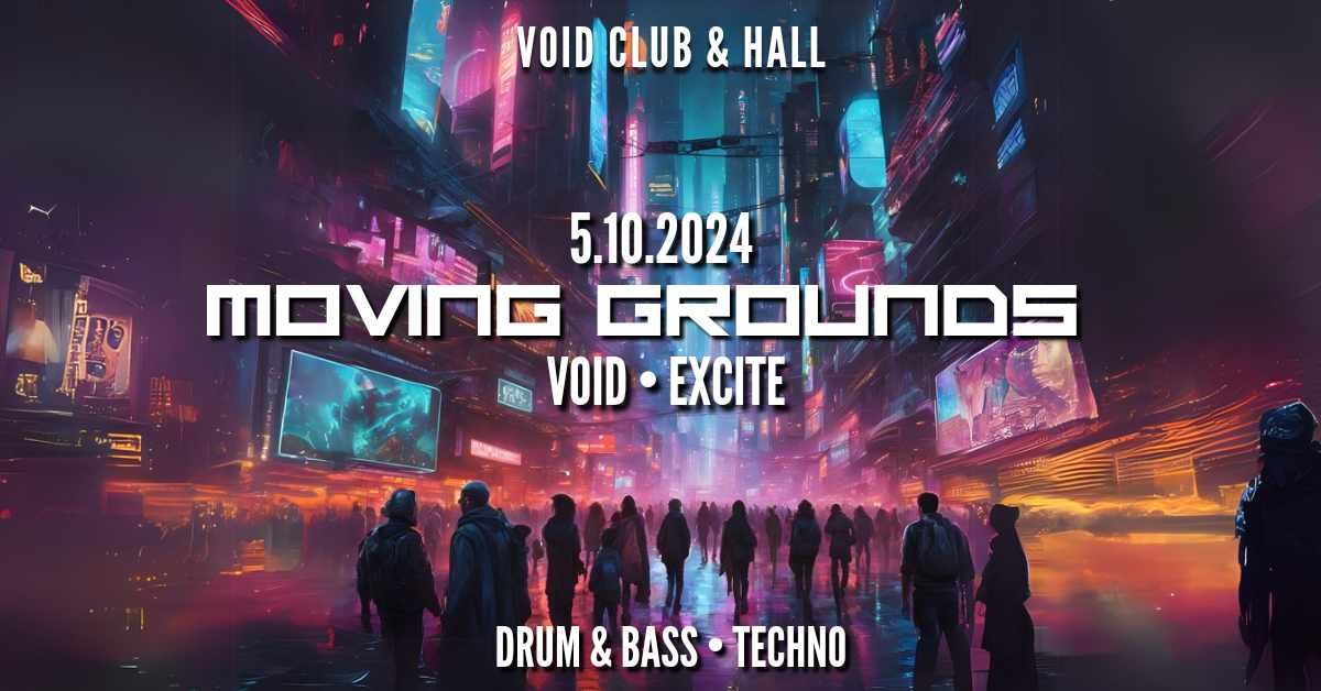 MOVING GROUNDS #6 | DRUM & BASS, TECHNO, MINIMAL | VOID CLUB & HALL