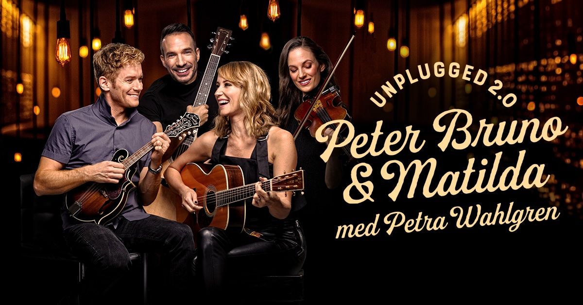 UNPLUGGED 2.0 Peter, Bruno & Matilda med Petra Wahlgren