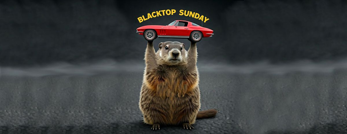 Blacktop Sunday (Feb 2025)