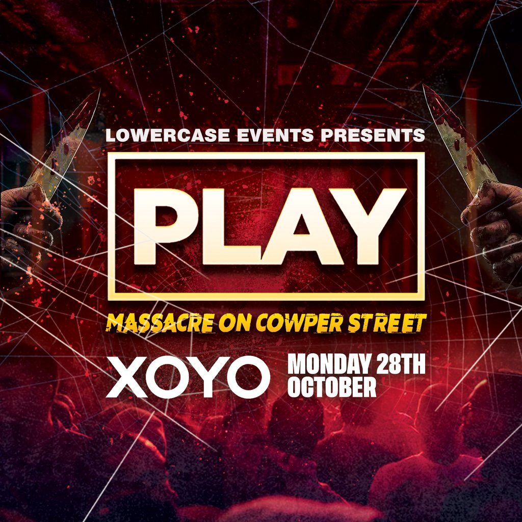 Play @ XOYO - Massacre on Cowper Street [Halloween Special]