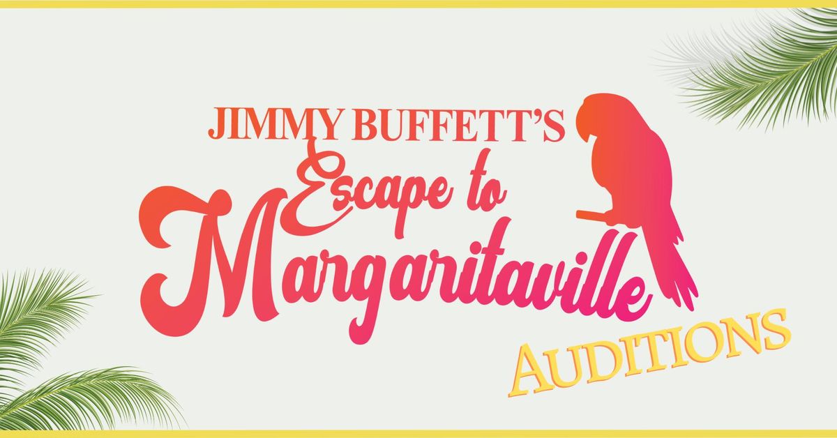 Auditions for "Jimmy Buffet's Escape to Margaritaville"