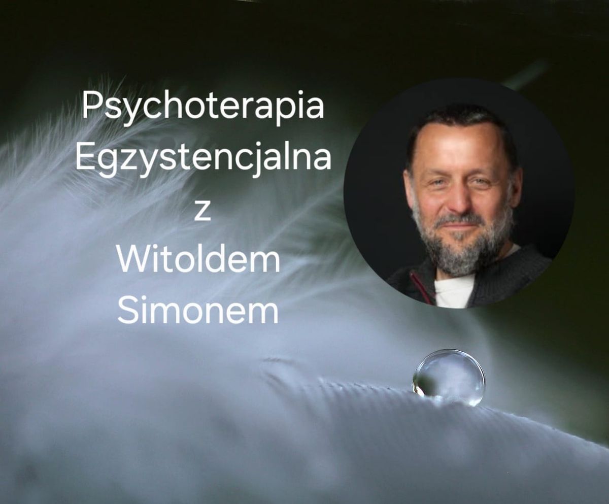 Psychoterapia Egzystencjalna - szkolenie z Witoldem Simonem