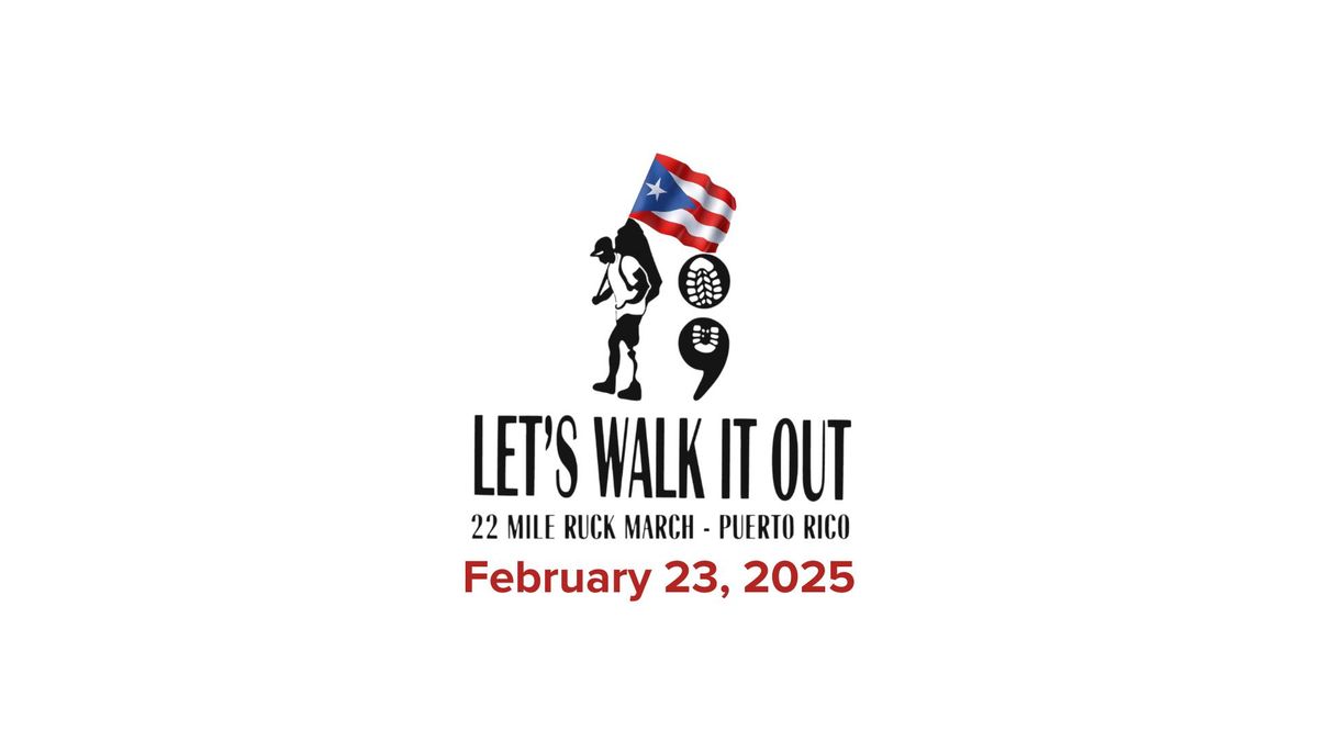 Let's Walk It Out - 22 Mile Ruck March - Puerto Rico