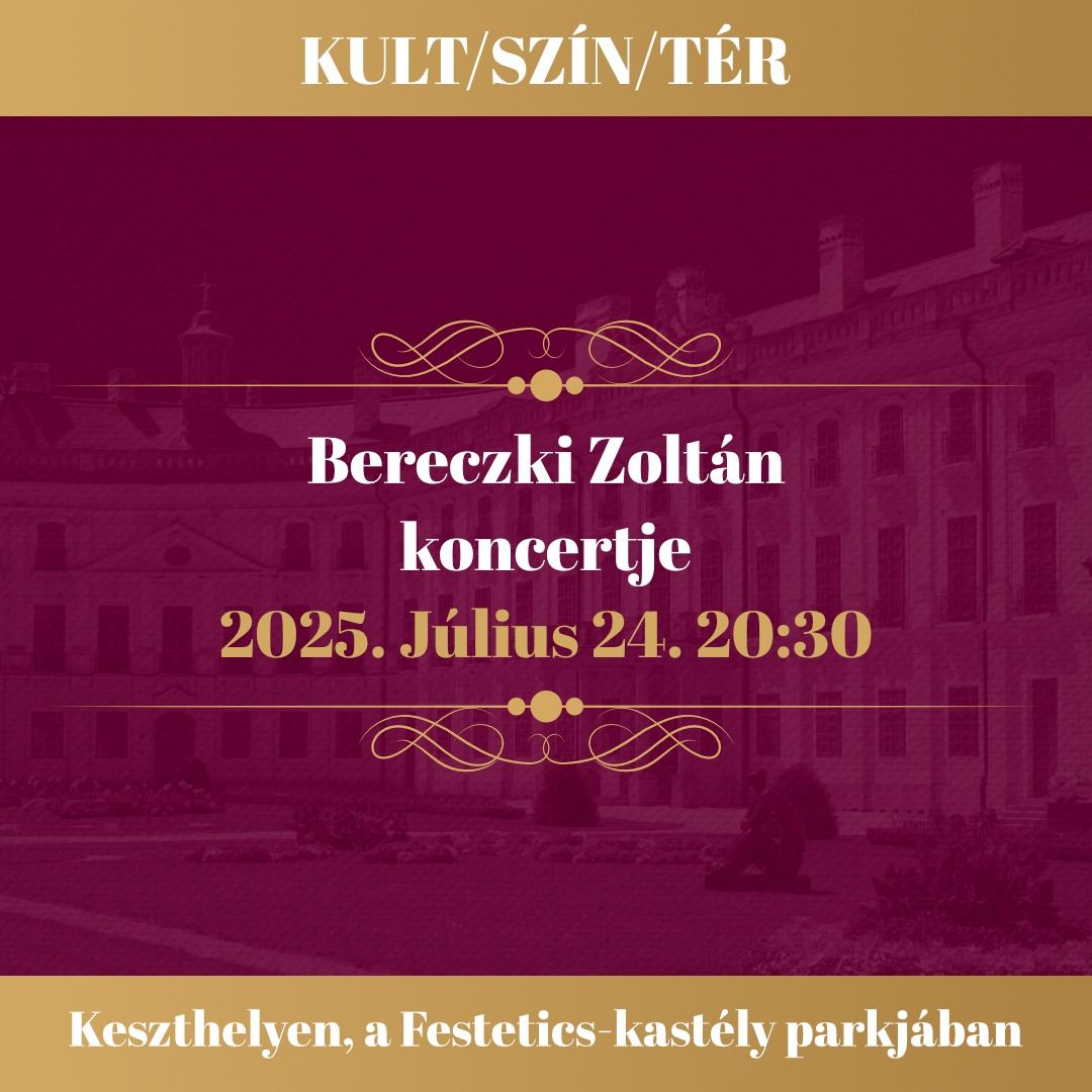 Bereczki Zolt\u00e1n koncertje - KULT\/SZ\u00cdN\/T\u00c9R - KESZTHELY Festetics-kast\u00e9lypark