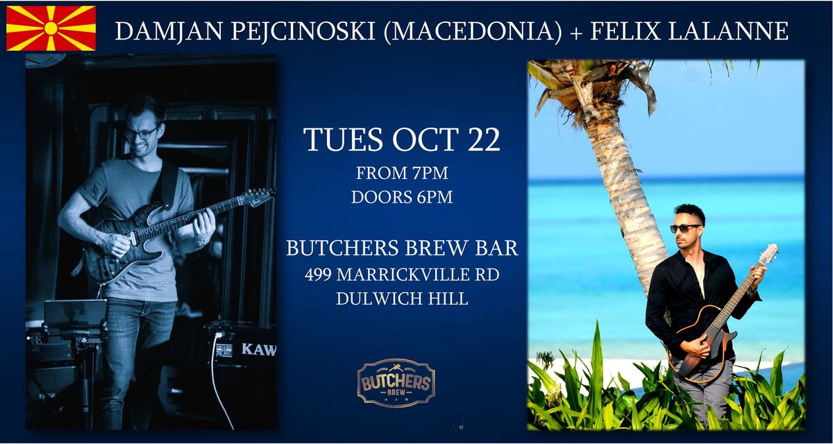 DAMJAN PEJCINOSKI (MACEDONIA) + FELIX LALANNE - LIVE AT BUTCHERS BREW BAR!