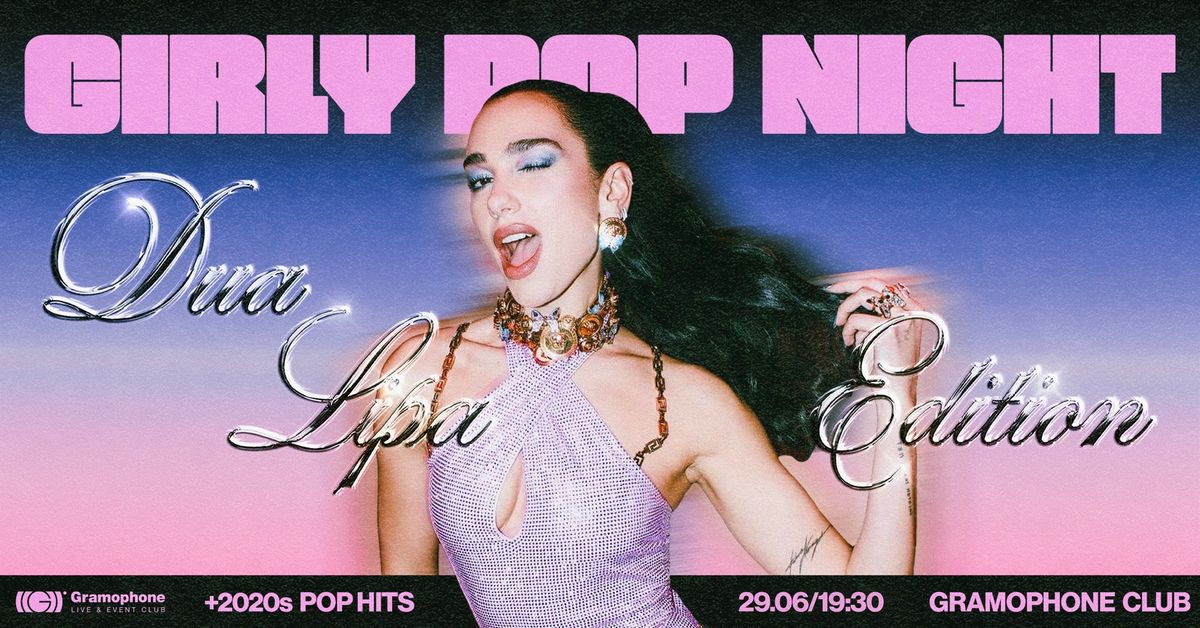 Girly Pop: Dua Lipa Edition @ Gramophone Club | Saturday 29 June | 19:30