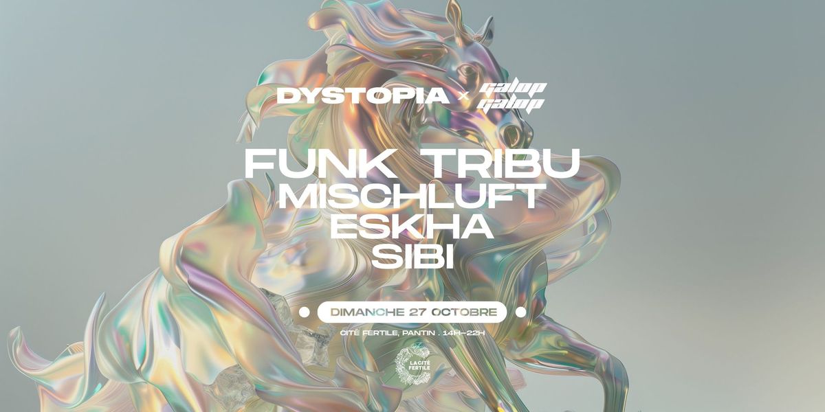 Dystopia x Galop Galop \u2022 Funk Tribu, Mischluft, Eskha, SIBI