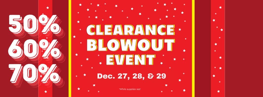 CLEARANCE BLOWOUT WEEKEND