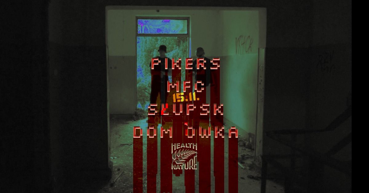 PIKERS MFC HNN @S\u0141UPSK \/ DOM \u00d3WKA