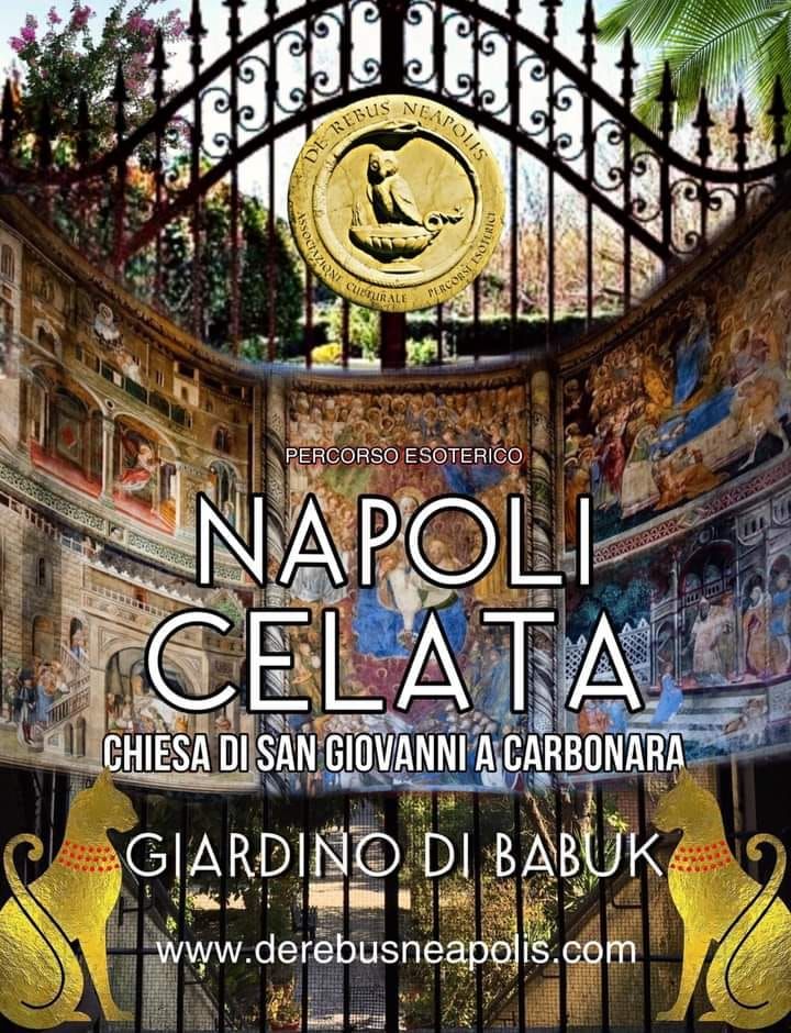 \ud83d\udd06 NAPOLI CELATA: Percorso esoterico dalla Chiesa di San Giovanni a Carbonara al Giardino di Babuk 