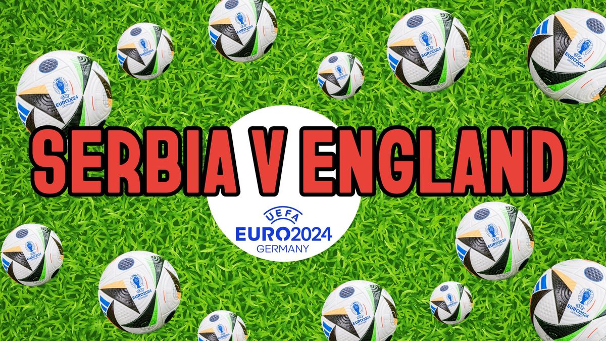 EURO 2024 Serbia V England