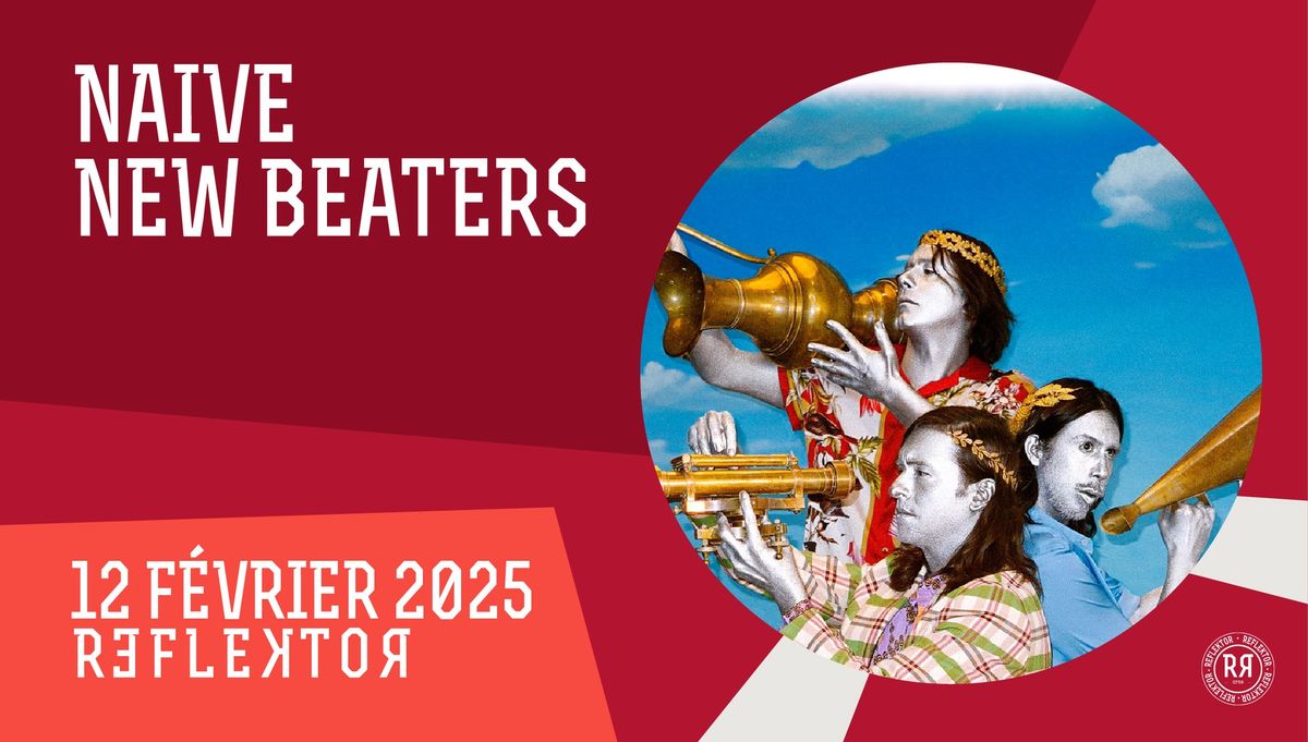 NAIVE NEW BEATERS au REFLEKTOR le 12 f\u00e9vrier 2025