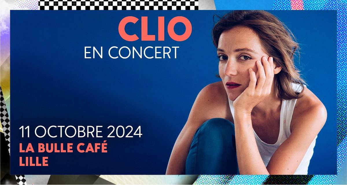 Clio \u2022 Vendredi 11 Octobre 2024 \u2022 La Bulle Caf\u00e9, Lille